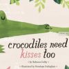 Toys & Activites Book | Crocodiles Need Kisses Too; Book - Rebecca Colby