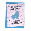 For Mums & Dads Feeling Smitten | This Is How We Roll Birthday Bath Fizzy & Greeting Card